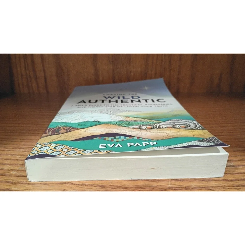 Chasing the Wild Authentic: A Field Guide to the Pract... by Papp, Eva Paperback